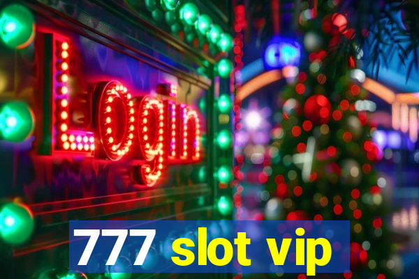 777 slot vip