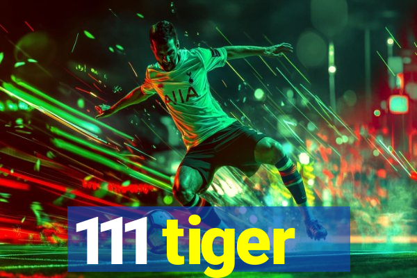 111 tiger