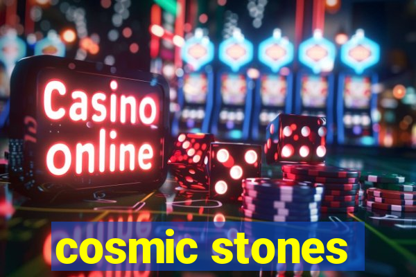 cosmic stones