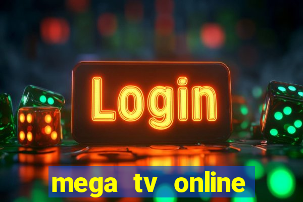 mega tv online gratis futebol ao vivo