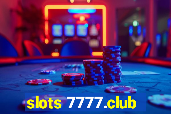 slots 7777.club