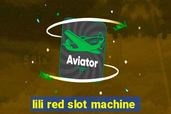 lili red slot machine