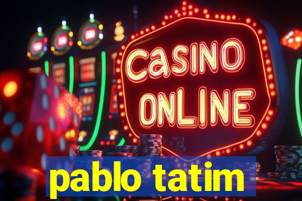 pablo tatim