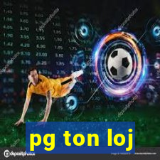 pg ton loj