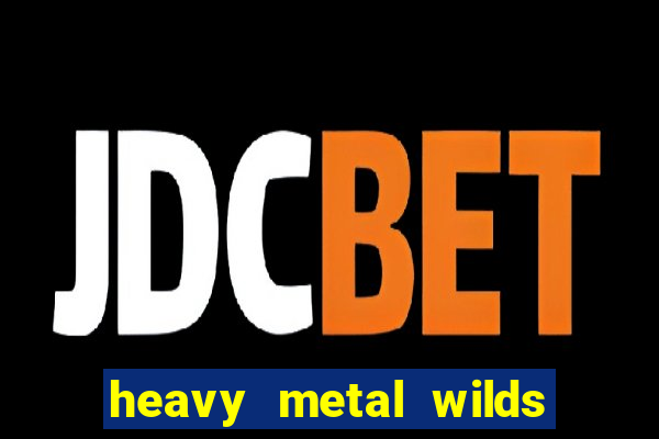 heavy metal wilds slot free play