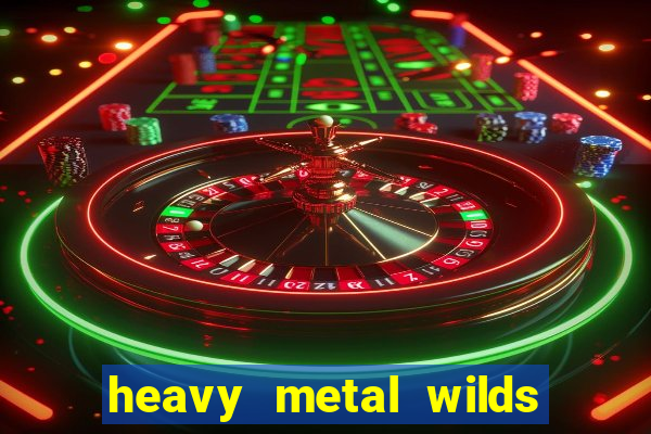 heavy metal wilds slot free play