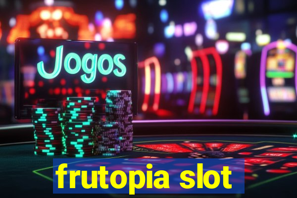 frutopia slot