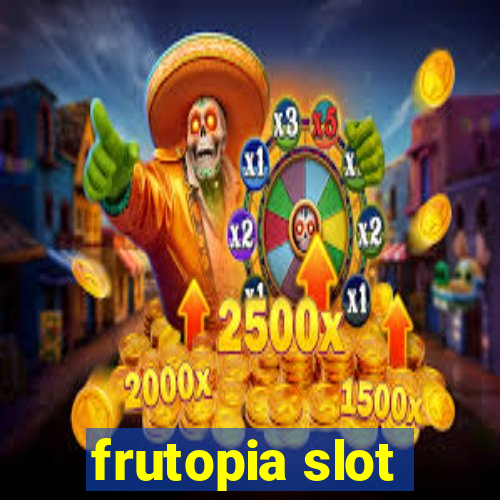 frutopia slot