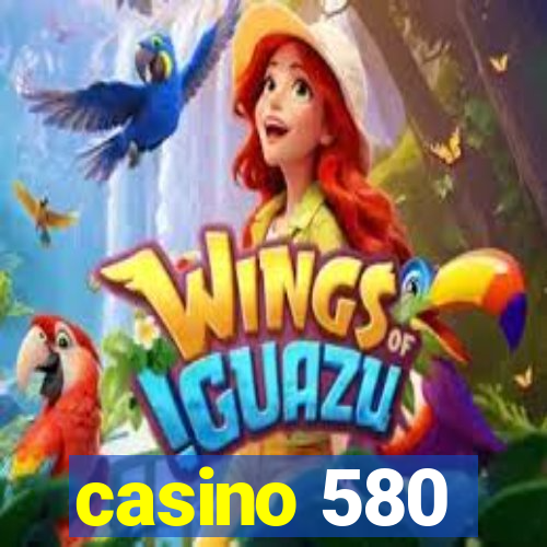 casino 580