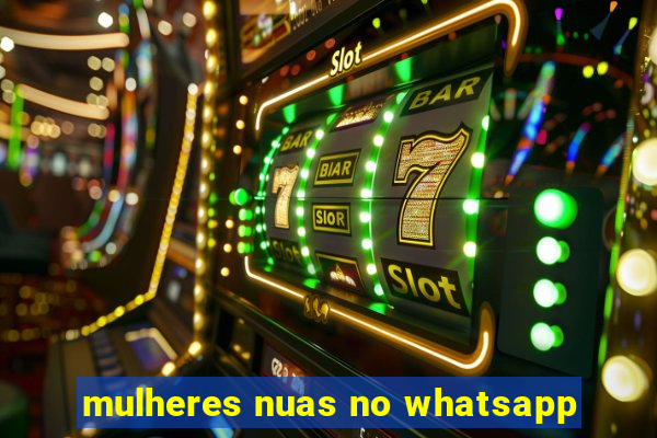 mulheres nuas no whatsapp