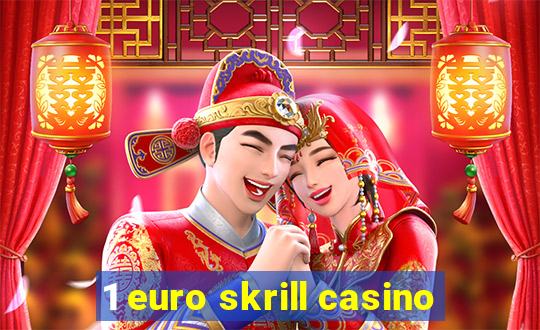 1 euro skrill casino