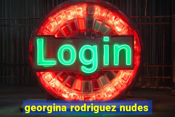 georgina rodriguez nudes