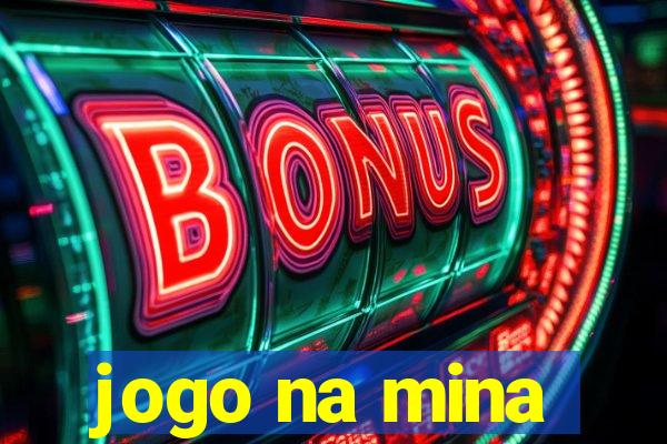 jogo na mina