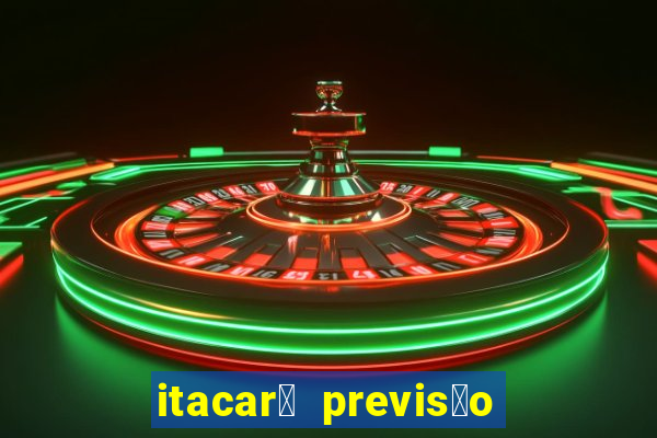 itacar茅 previs茫o do tempo