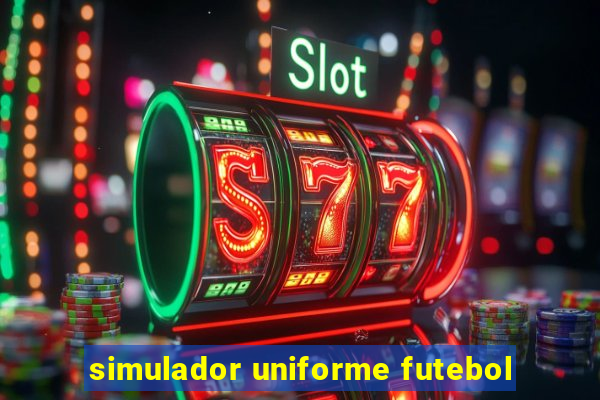 simulador uniforme futebol