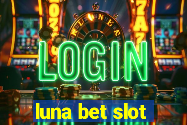 luna bet slot