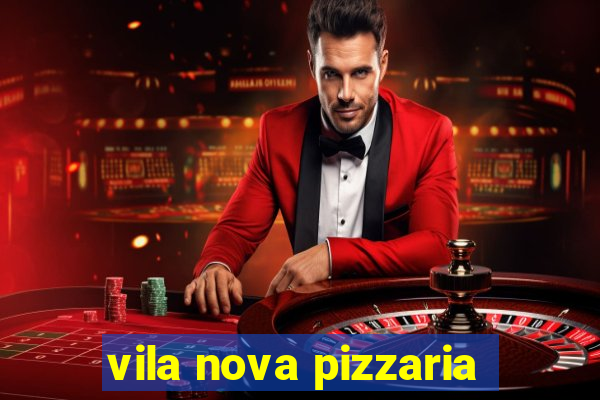 vila nova pizzaria