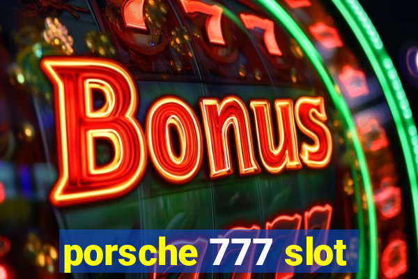 porsche 777 slot