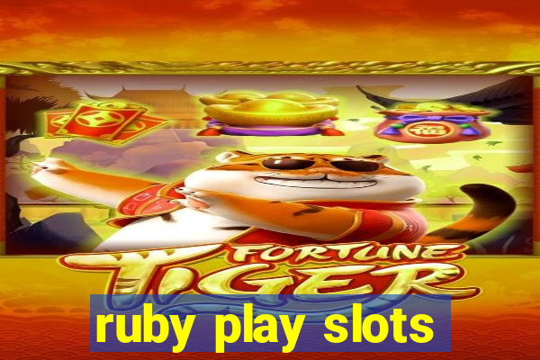 ruby play slots