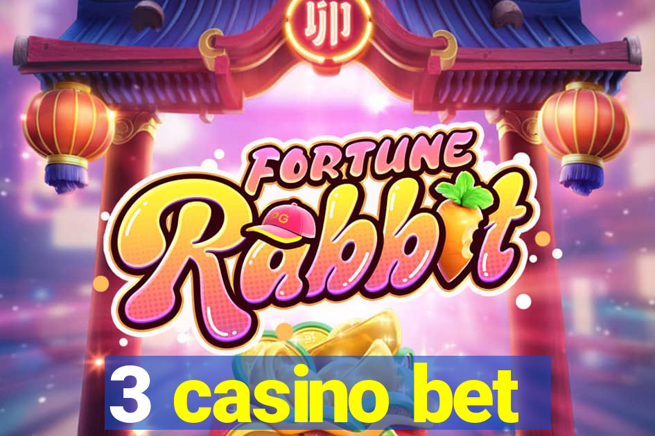 3 casino bet