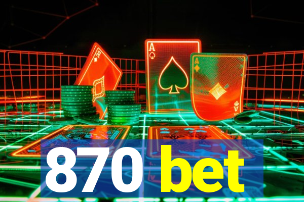 870 bet