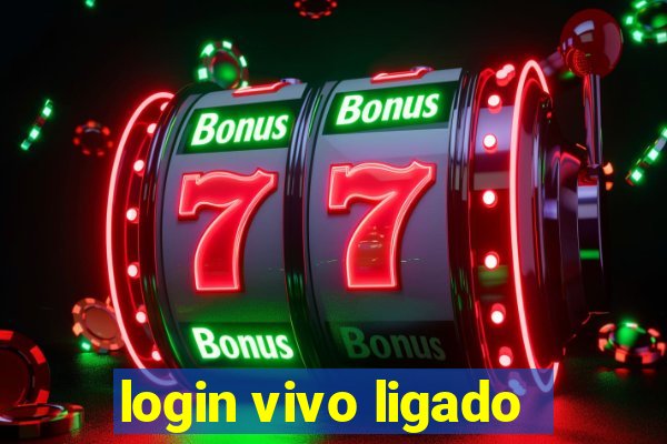 login vivo ligado