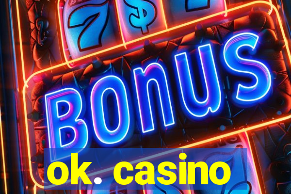 ok. casino