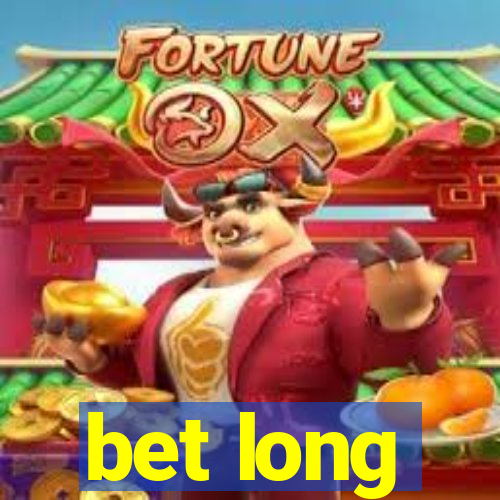 bet long