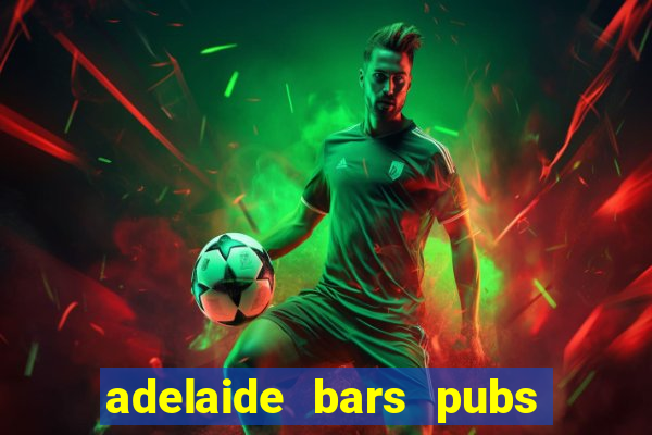 adelaide bars pubs clubs 2020