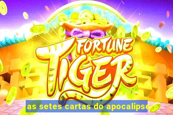 as setes cartas do apocalipse