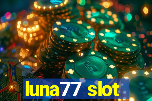 luna77 slot