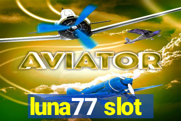 luna77 slot