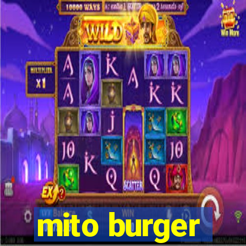 mito burger