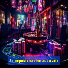 $2 deposit casino australia