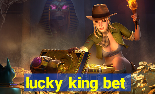 lucky king bet