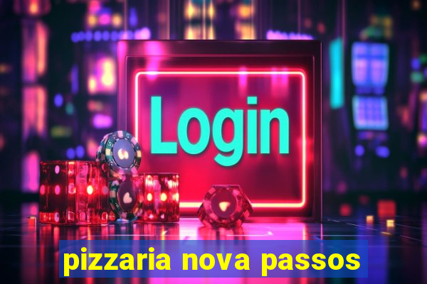 pizzaria nova passos