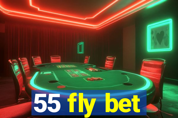 55 fly bet