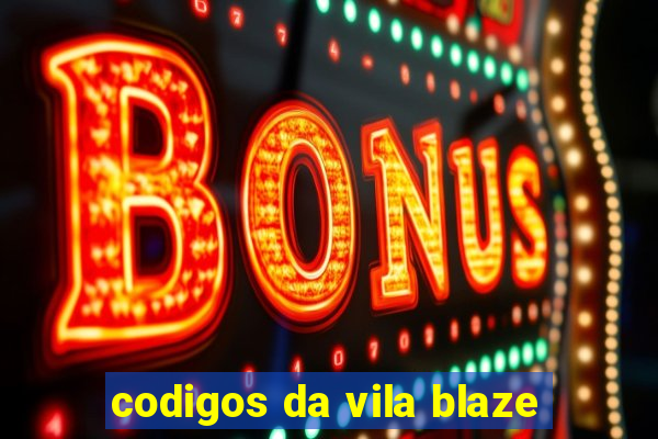 codigos da vila blaze