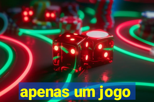 apenas um jogo