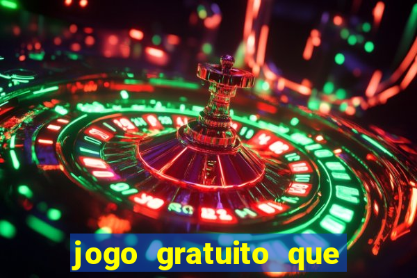 jogo gratuito que da dinheiro