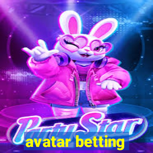 avatar betting