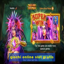 giochi online slot gratis