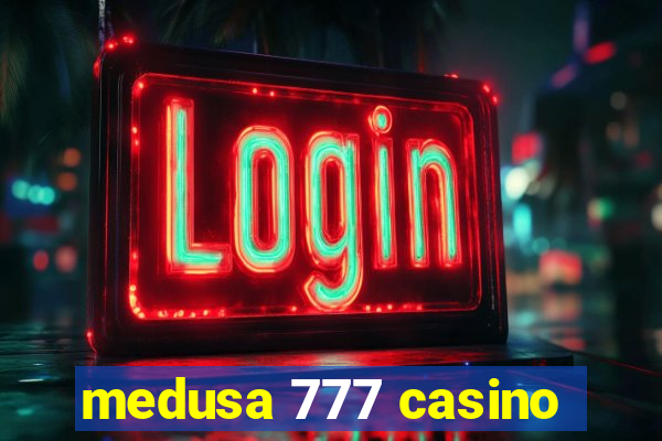 medusa 777 casino