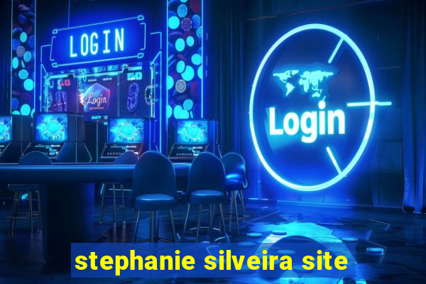 stephanie silveira site