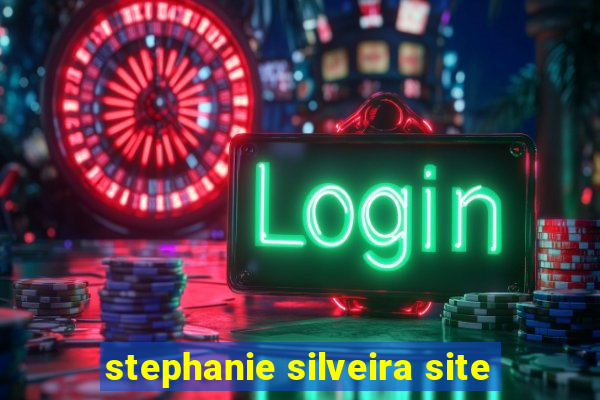 stephanie silveira site