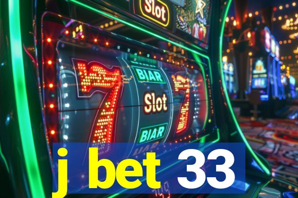 j bet 33