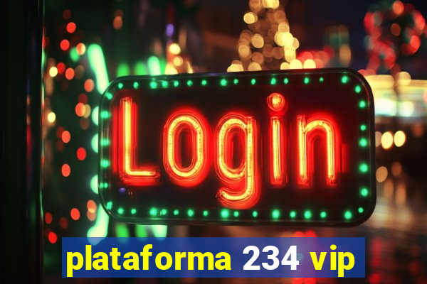 plataforma 234 vip