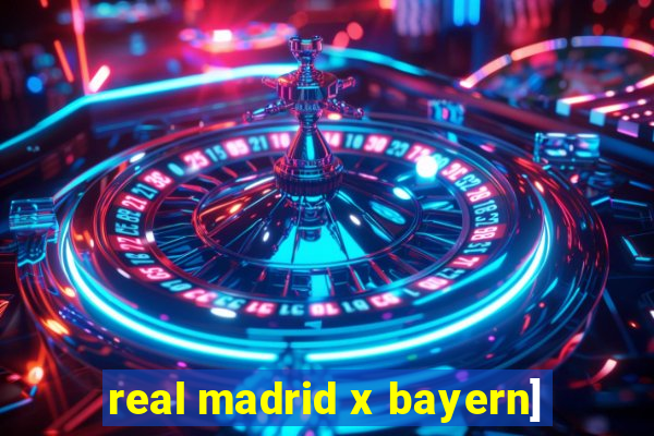 real madrid x bayern]