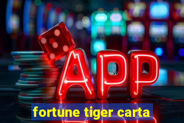 fortune tiger carta