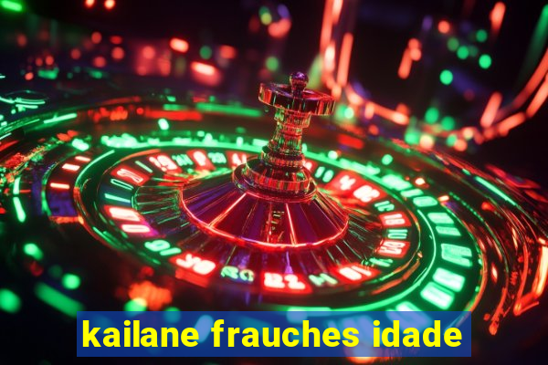 kailane frauches idade